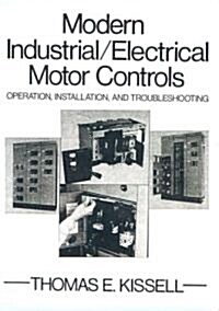 Modern Industrial Electrical Motor Controls: Operation, Installation and Troubleshooting (Paperback)