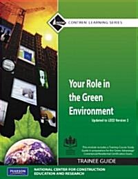 Your Role in the Green Environment Trainee Guide, Updated to Leed Version 3, Paperback (Paperback)