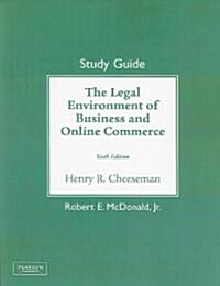 The Legal Environment of Business and Online Commerce (Paperback, 6th, Study Guide)