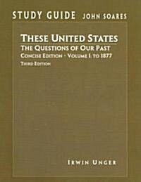 These United States: The Questions of Our Past: Volume I: To 1877 (3rd, Paperback)