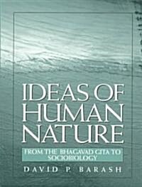 Ideas of Human Nature: From the Bhagavad Gita to Sociobiology (Paperback)