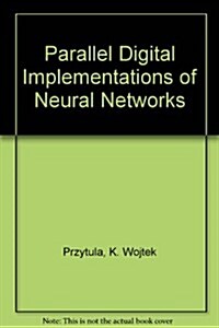 Parallel Digital Implementations of Neural Networks (Hardcover)