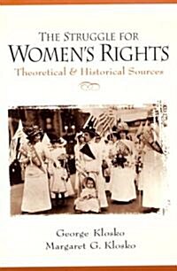 The Struggle for Womens Rights: Theoretical and Historical Sources (Paperback)