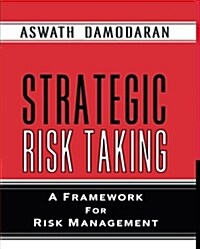 Strategic Risk Taking: A Framework for Risk Management (Paperback) (Paperback)