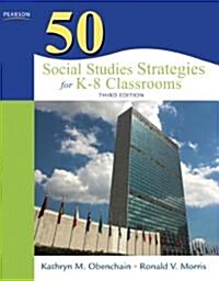 50 Social Studies Strategies for K-8 Classrooms (Paperback, 3rd)