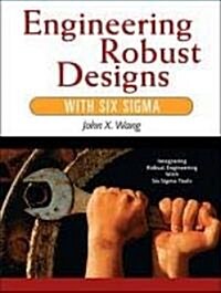 Engineering Robust Designs with Six SIGMA (Paperback) (Paperback)