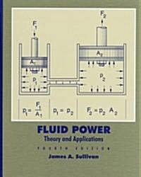 Fluid Power : Theory and Applications (Hardcover, 4 Revised ed of US ed)