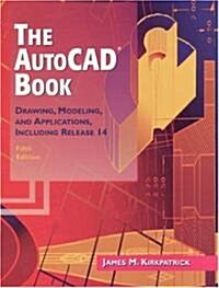 The AutoCAD Book: Drawing, Modeling, and Applications Including Release 14 (Paperback, 5)
