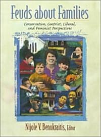Feuds about Families: Conservative, Centrist, Liberal, and Feminist Perspectives (Paperback)