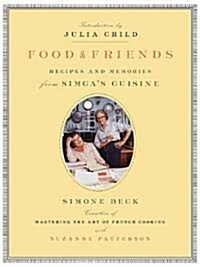 Food and Friends: Recipes and Memories from Simcas Cuisine (Paperback)