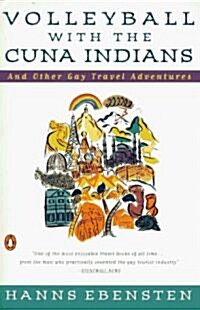 Volleyball with the Cuna Indians: And Other Gay Travel Adventures (Paperback)