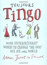 Toujours Tingo: More Extraordinary Words to Change the Way We See the World (Hardcover)