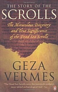 The Story of the Scrolls : The Miraculous Discovery and True Significance of the Dead Sea Scrolls (Paperback)