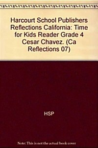 Harcourt School Publishers Reflections: Time for Kids Reader Grade 4 Cesar Chavez. (Paperback)