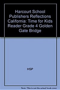 Harcourt School Publishers Reflections: Time for Kids Reader Grade 4 Golden Gate Bridge (Paperback)