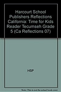 Harcourt School Publishers Reflections: Time for Kids Reader Tecumseh Grade 5 (Paperback)