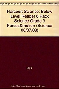 Harcourt Science: Below Level Reader 6 Pack Science Grade 3 Forces&motion (Hardcover)