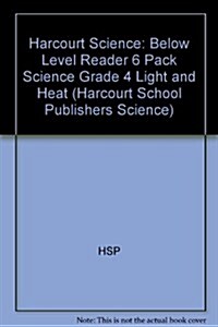 Harcourt Science: Below Level Reader 6 Pack Science Grade 4 Light and Heat (Paperback)