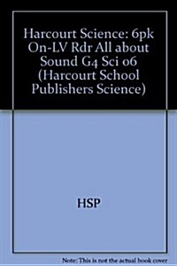 Harcourt Science: 6pk On-LV Rdr All about Sound G4 Sci 06 (Hardcover)