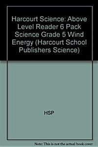 Harcourt Science: Above Level Reader 6 Pack Science Grade 5 Wind Energy (Hardcover)