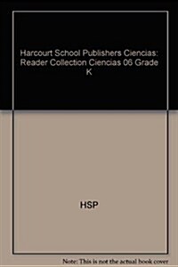 Harcourt School Publishers Ciencias: Reader Collection Ciencias 06 Grade K (Hardcover)