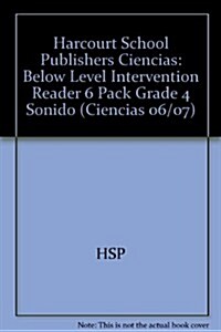 Harcourt School Publishers Ciencias: Below Level Intervention Reader 6 Pack Grade 4 Sonido (Hardcover)