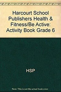 Harcourt Health & Fitness: Activity Book Grade 6 (Paperback, Student)