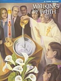 Walking by Faith Grade 5 the Sacraments: Faith Journal (Paperback)