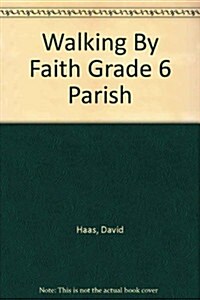 Walking By Faith Grade 6 Parish (Paperback, Teacher)