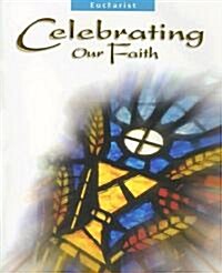Eucharist: Celebrating Our Faith (Paperback)