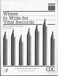 Where to Write for Vital Records: Births, Deaths, Marriages, and Divorces (Paperback)