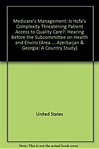 Medicares Management: Is Hcfas Complexity Threatening Patient Access to Quality Care?: Hearing Before the Subcommittee on Health and Enviro (Hardcover)
