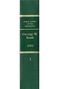 Public Papers of the Presidents of the United States George W. Bush 2002 Book I: January 1 to June 30, 2002 (Hardcover)