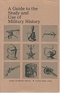 A Guide to the Study and Use of Military History (Paperback)