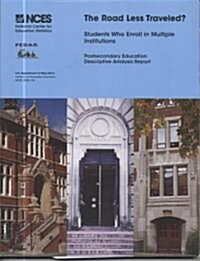The Road Less Traveled? Students Who Enroll in Multiple Institutions: Postsecondary Education Descriptive Analysis Report (Paperback)