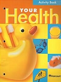 Harcourt School Publishers Your Health: Activity Book Grade 1 (Paperback)