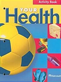 Harcourt School Publishers Your Health: Activity Book Grade 3 (Paperback)