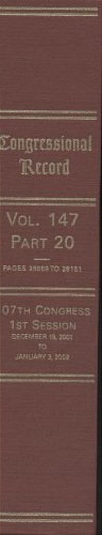 Congressional Record, V. 147, PT. 20, December 19, 2001 to January 3, 2002 (Hardcover)