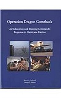 Operation Dragon Comeback: Air Education and Training Commands Response to Hurricane Katrina (Paperback)