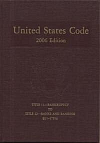 United States Code, 2006, V. 6, Title 11, Bankruptcy to Title 12, Banks and Banking, Sections 1-1750jj                                                 (Hardcover)