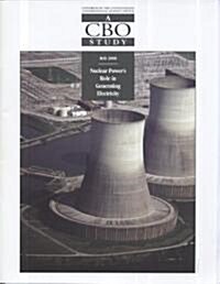 Nuclear Powers Role in Generating Electricity: A CBO Study: A CBO Study (Paperback)