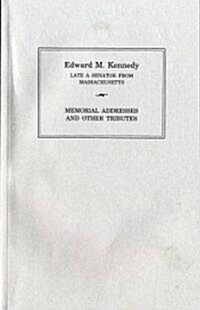 Edward M. Kennedy: Memorial Addresses and Other Tributes, 1932-2009: Memorial Addresses and Other Tributes, 1932-2009                                  (Paperback)