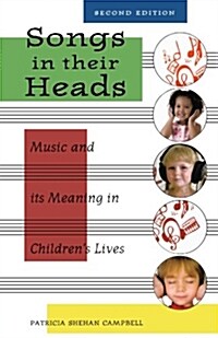 Songs in Their Heads: Music and Its Meaning in Childrens Lives, Second Edition (Paperback, 2)