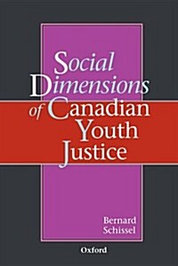 Social Dimensions of Canadian Youth Justice (Paperback)