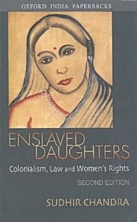 Enslaved Daughters: Colonialism, Law and Womens Rights (Paperback, 2)