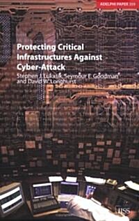 Protecting Critical Infrastructures Against Cyber-Attack (Paperback)