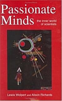 Passionate Minds : The Inner World of Scientists (Hardcover)