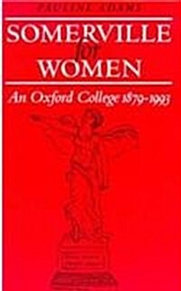 Somerville for Women: An Oxford College, 1879-1993 (Paperback)