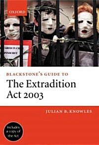 Blackstones Guide to the Extradition ACT 2003 (Paperback)