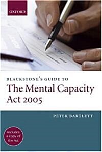 Blackstones Guide to the Mental Capacity Act 2005 (Paperback)